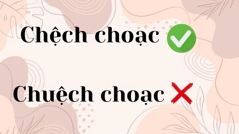 Chệch choạc hay chuệch choạc đúng chính tả, chệch choạc là từ đúng
