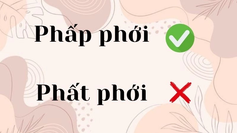 Phấp phới hay phất phới đúng chính tả, phấp phới là từ đúng