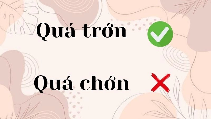 Quá trớn hay quá chớn đúng chính tả, quá trớn là từ đúng
