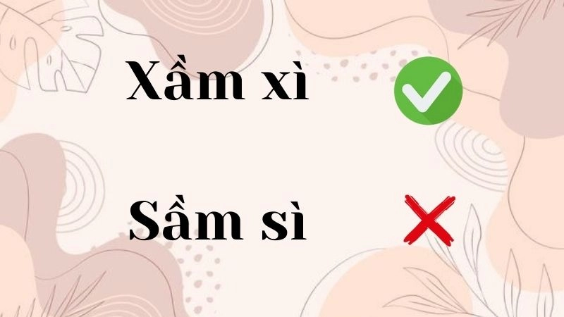 Sầm sì hay xầm xì đúng chính tả, xầm xì là từ đúng
