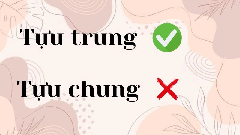 Tựu trung là từ đúng chính tả
