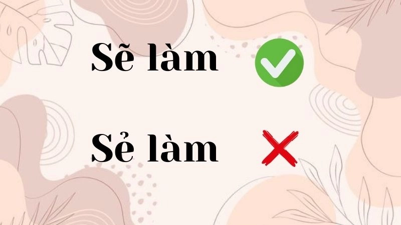 Sẻ làm hay sẽ làm đúng chính tả,''sẽ làm'' là cách viết đúng