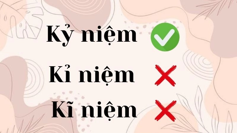 Kỉ niệm,kỷ niệm hay kỹ niệm đúng chính tả,''kỷ niệm'' là cách viết đúng