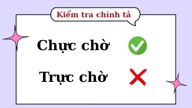 Chực chờ hay trực chờ đúng chính tả, chực chờ là từ đúng