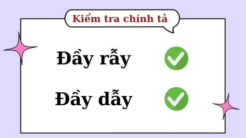 Đầy rẫy hay đầy dẫy đúng chính tả, đầy rẫy là từ đúng