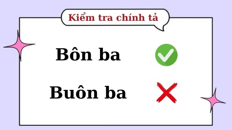 Buôn ba hay bôn ba đúng chính tả, bôn ba là từ đúng
