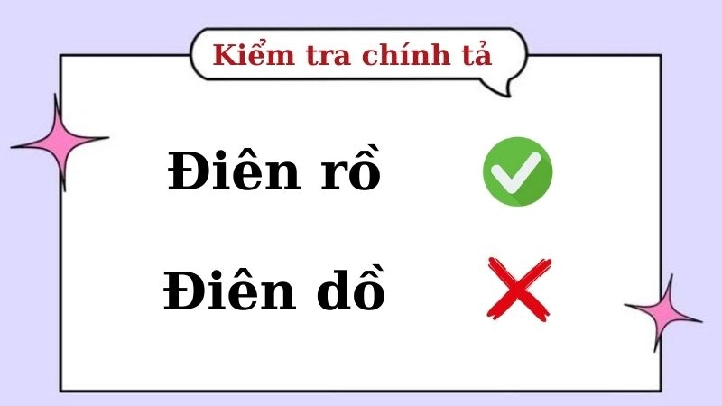 Điên rồ hay điền dồ đúng chính tả, điên rồ là từ đúng