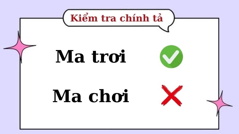 Ma trơi hay ma chơi đúng chính tả, ma trơi là từ đúng