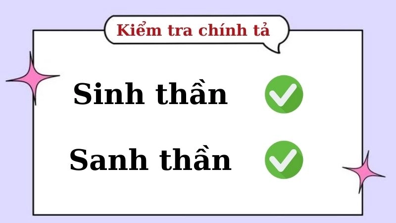 Sinh thần hay sanh thần đúng chính tả, sinh thần là từ đúng