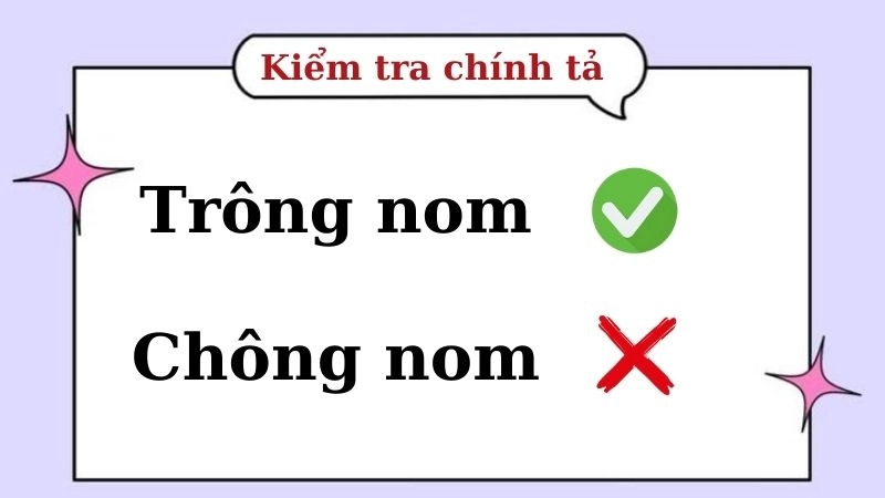 Trông nom hay chông nom đúng chính tả, trông nom là từ đúng