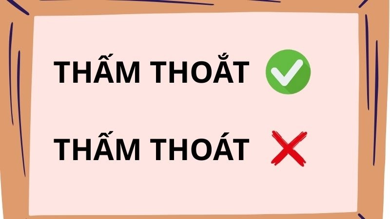 Thấm thoát hay thấm thoắt đúng chính tả, thấm thoắt là từ đúng