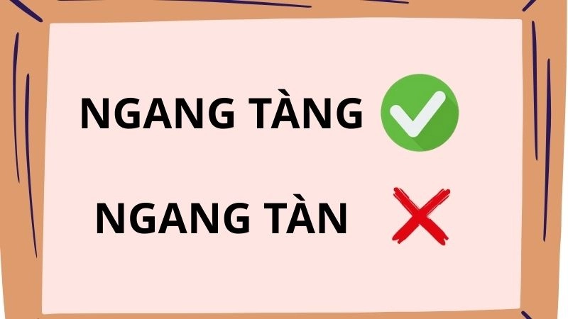 Ngang tàng hay ngang tàn đúng chính tả, ngang tàng là từ đúng