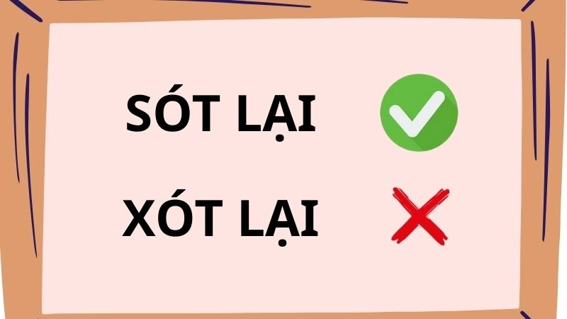 Xót lại hay sót lại đúng chính tả, sót lại là từ đúng