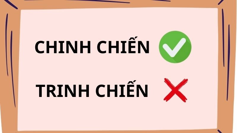 Chinh chiến hay trinh chiến đúng chính tả, chinh chiến là từ đúng