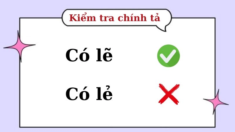 Có lẻ hay có lẽ đúng chính tả, có lẽ là từ đúng
