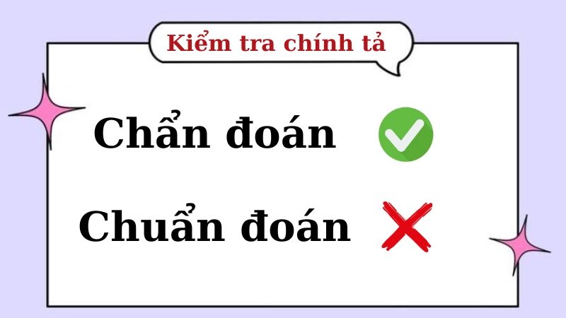 Chuẩn đoán hay chẩn đoán đúng chính tả, chẩn đoán là từ đúng