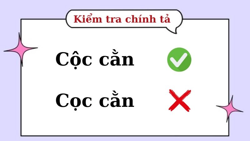 Cọc cằn hay cộc cằn đúng chính tả, cộc cằn là từ đúng