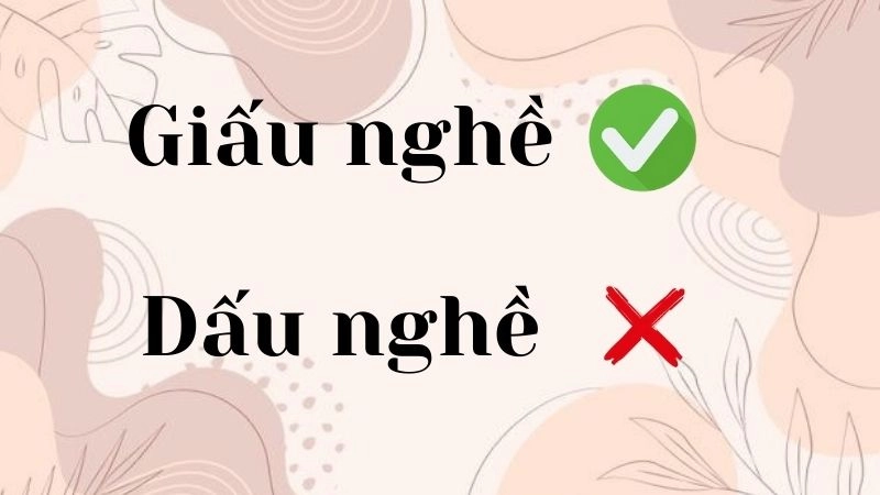 Dấu nghề hay giấu nghề đúng chính tả, giấu nghề là từ đúng