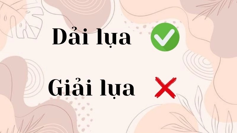 Giải lụa hay dải lụa đúng chính tả, dải lụa là từ đúng