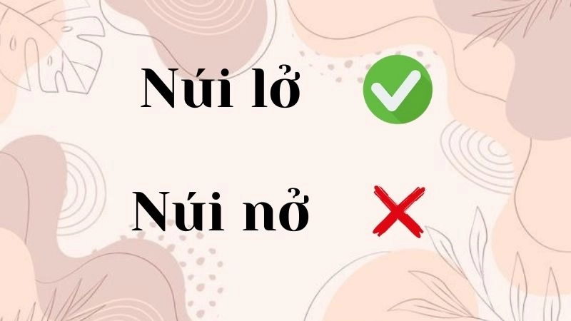 Núi nở hay núi lở đúng chính tả, núi lở là từ đúng