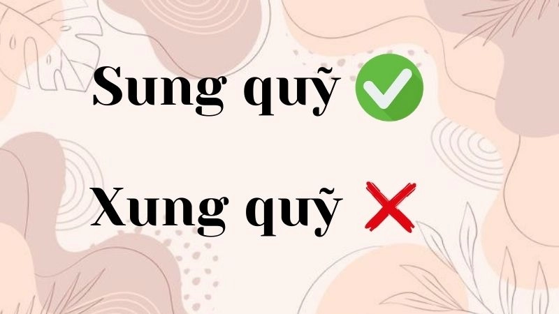 Xung quỹ hay sung quỹ đúng chính tả, sung quỹ là từ đúng