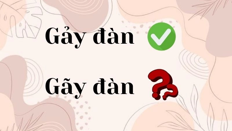 Gãy đàn hay gảy đàn đúng chính tả, gảy đàn là từ đúng