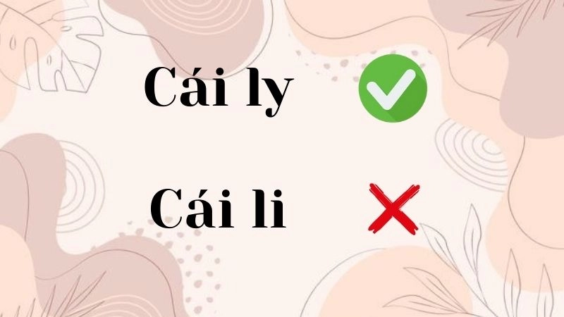 Cái ly hay cái li đúng chính tả, cái ly là từ đúng