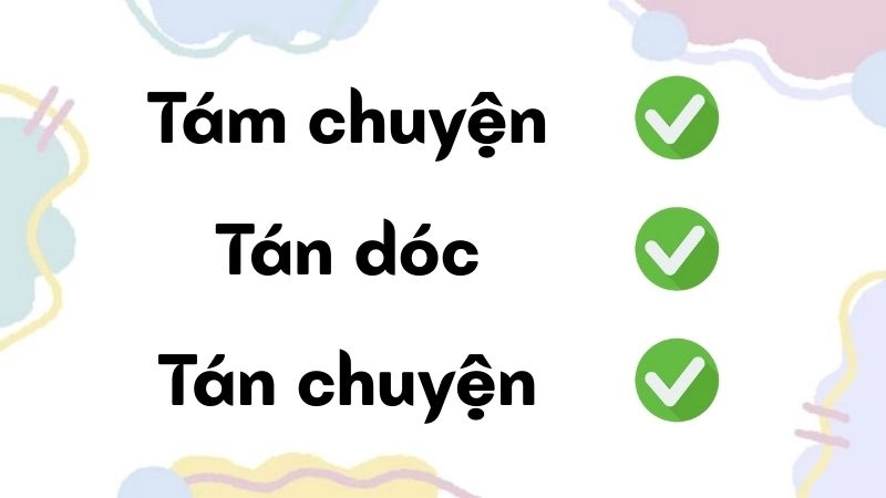 Tán chuyện, tám chuyện hay tán dóc đúng chính tả, tán chuyện là từ đúng