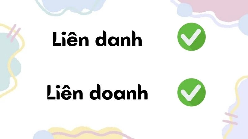 Liên danh hay liên doanh đúng chính tả, liên danh là từ đúng