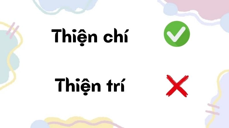 Thiện chí hay thiện trí đúng chính tả, thiện chí là từ đúng