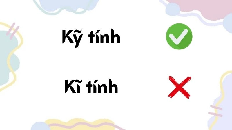 Kỹ tính hay kĩ tính đúng chính tả, kỹ tính là từ đúng