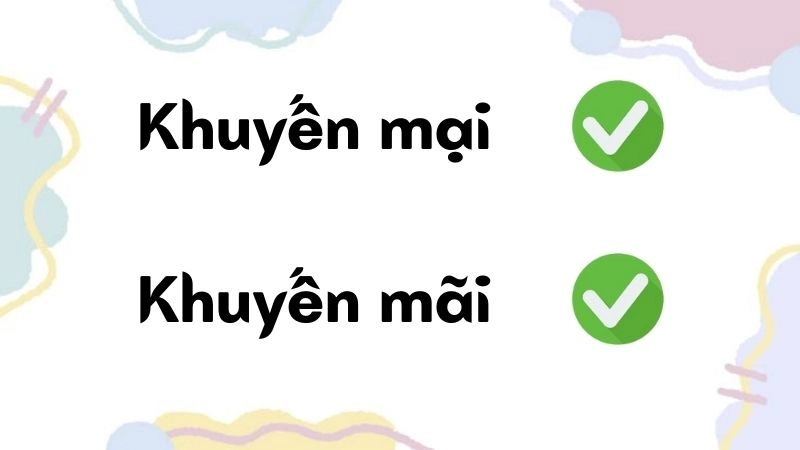Khuyến mãi hay khuyến mại đúng chính tả, khuyến mãi là từ đúng