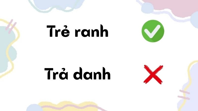Trẻ danh hay trẻ ranh đúng chính tả, trẻ ranh là từ đúng