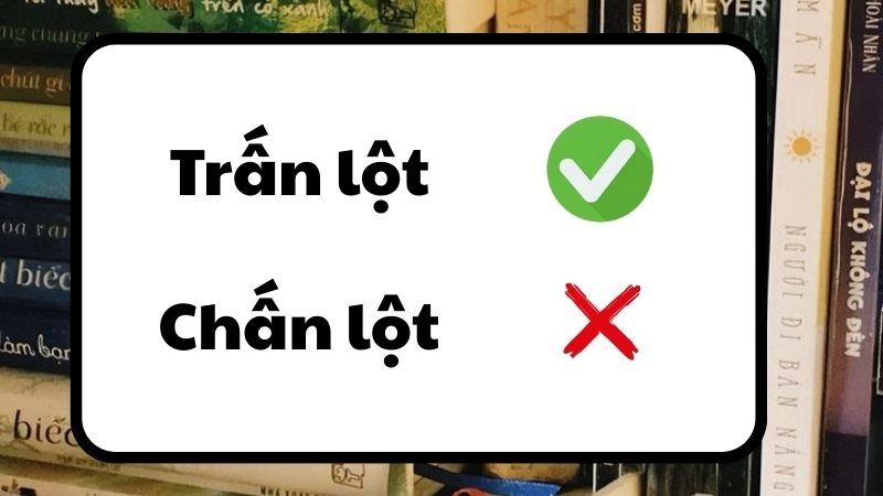 Trấn lột hay chấn lột đúng chính tả, trấn lột là từ đúng