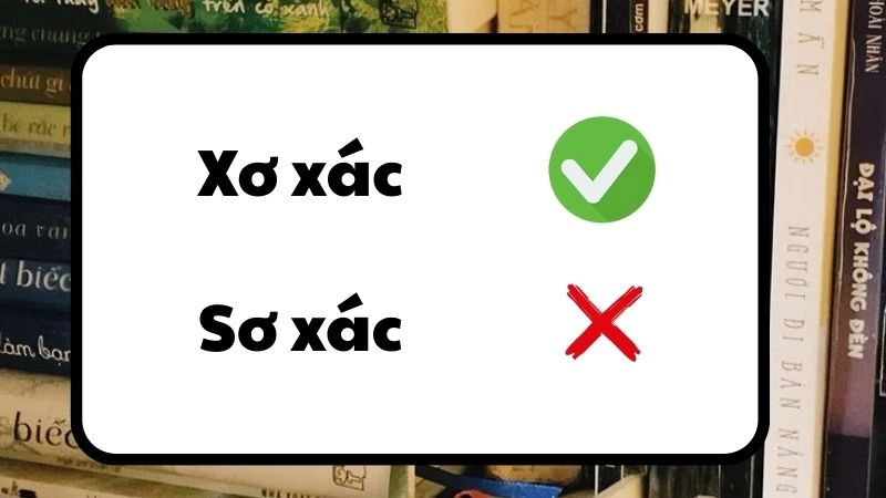 Sơ xác hay xơ xác đúng chính tả, xơ xác là từ đúng