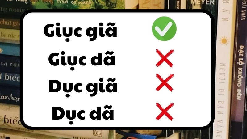 Giục giã, giục dã, dục giã hay dục dã đúng chính tả, giục giã là từ đúng