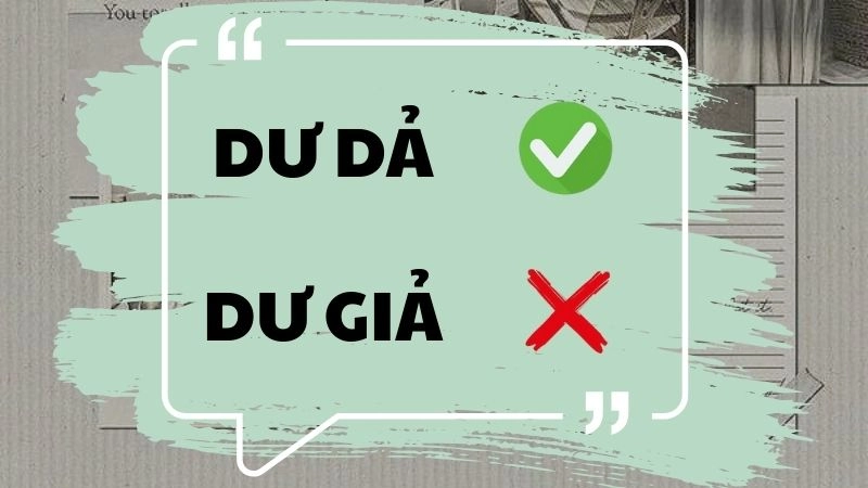 Dư giả hay dư dả đúng chính tả, dư dả là từ đúng