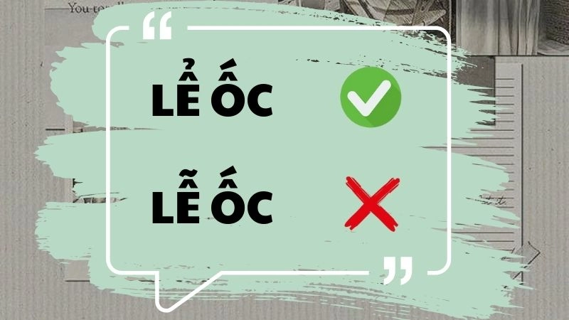 Lể ốc hay lễ ốc đúng chính tả, lễ ốc là từ đúng