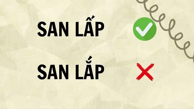 San lắp hay san lấp đúng chính tả, san lấp là từ đúng