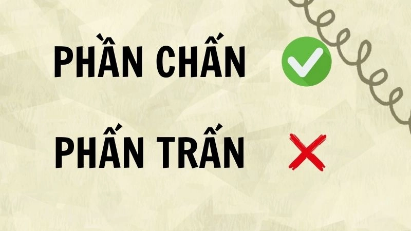 Phấn chấn hay phấn trấn đúng chính tả, phấn chấn là từ đúng