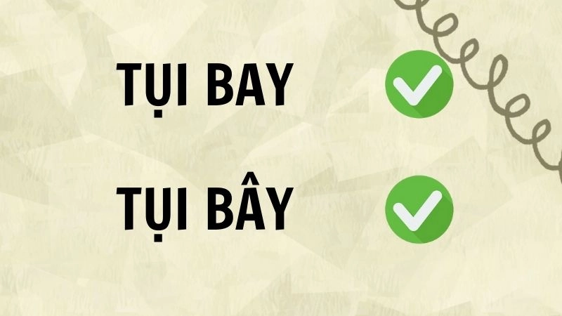 Tụi bay hay tụi bây đúng chính tả, tụi bây là từ đúng