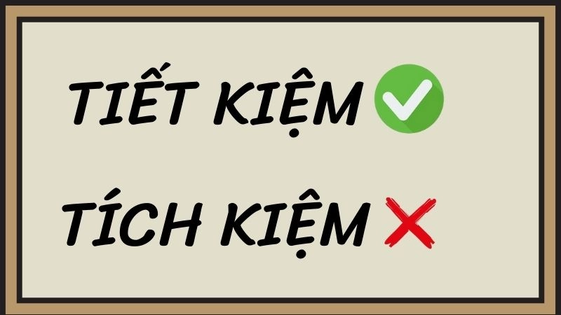 Tích kiệm hay tiết kiệm đúng chính tả, tiết kiệm là từ đúng