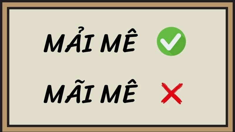 Mải mê hay mãi mê đúng chính tả, mải mê là từ đúng