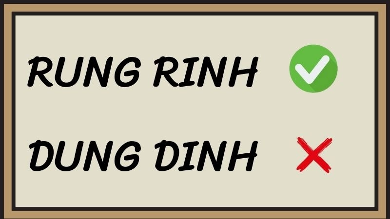 Rung rinh hay dung dinh đúng chính tả, rung rinh là từ đúng
