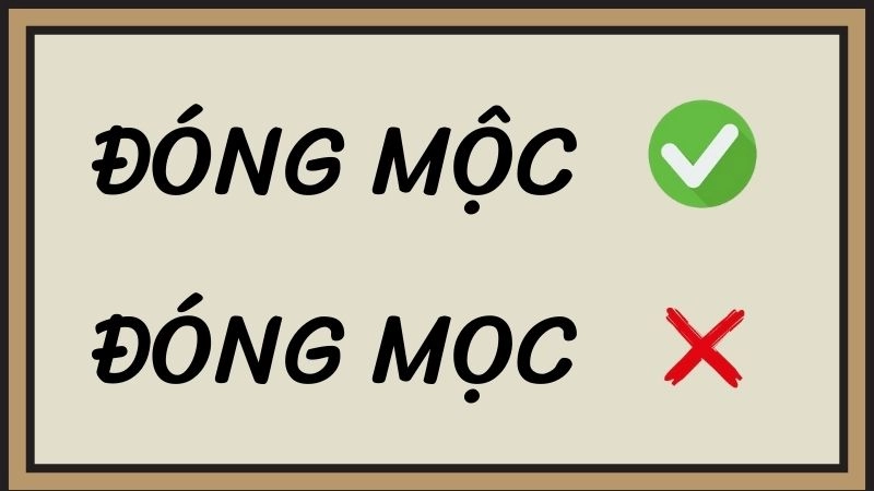 Đóng mọc hay đóng mộc đúng chính tả, đóng mộc là từ đúng