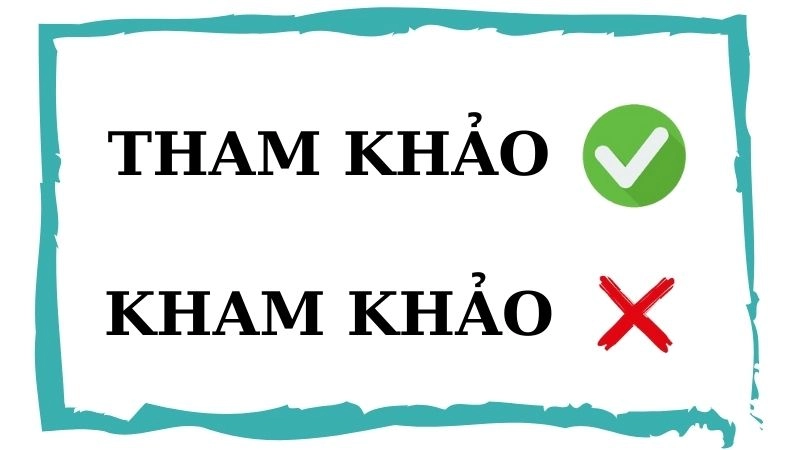 Tham khảo hay kham khảo đúng chính tả, tham khảo là từ đúng