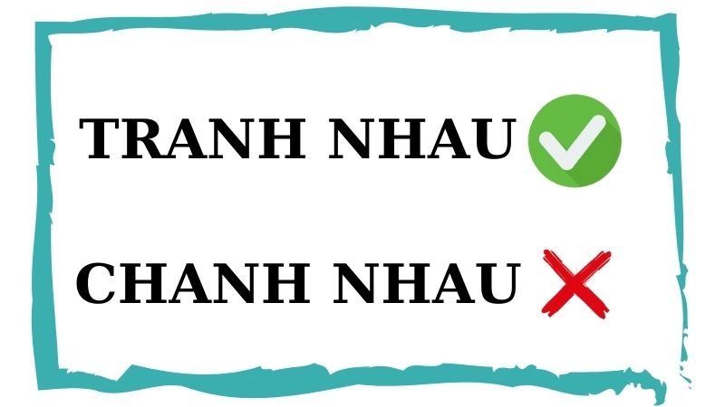 Chanh nhau hay tranh nhau đúng chính tả, tranh nhau là từ đúng