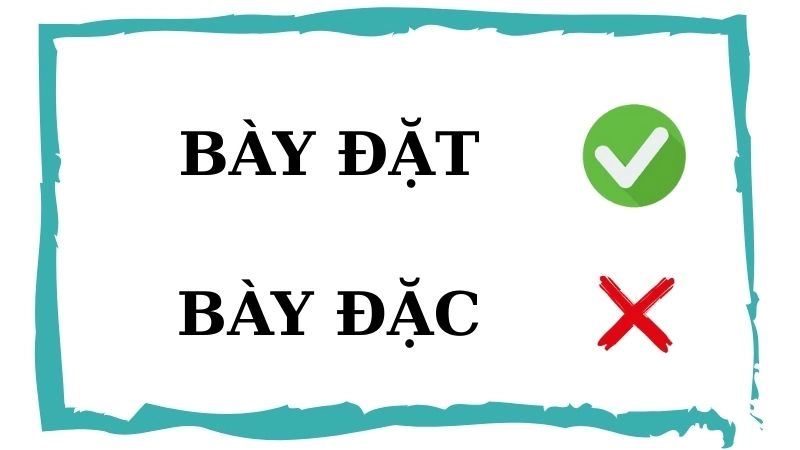 Bày đặt hay bày đặc đúng chính tả, bày đặt là từ đúng