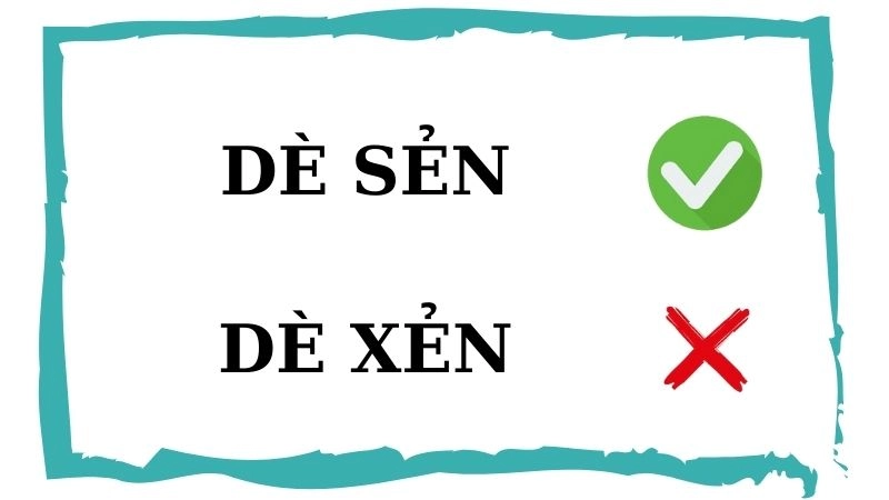 Dè xẻn hay dè sẻn đúng chính tả, dè sẻn là từ đúng