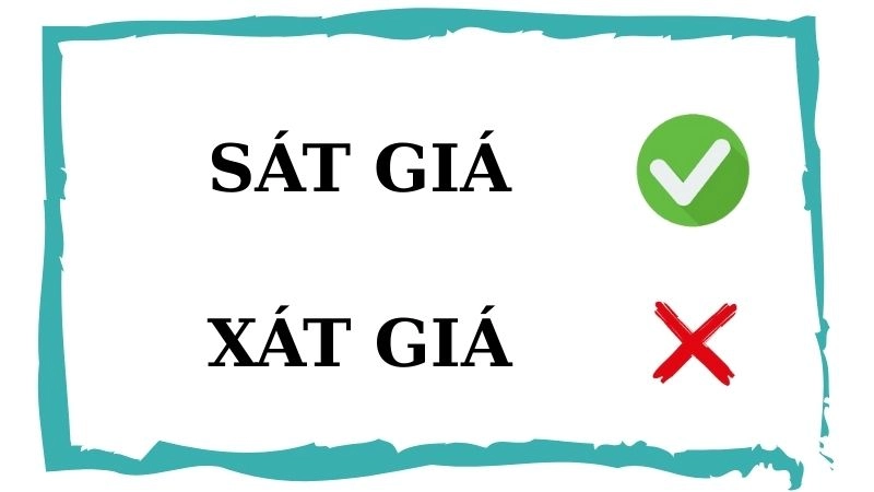Sát giá hay xát giá đúng chính tả, sát giá là từ đúng